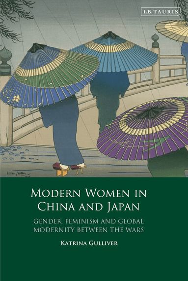 Katrina Gulliver - Modern Women in China and Japan, Inbunden