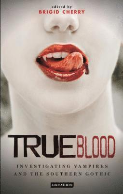 Brigid Cherry - True Blood: Investigating Vampires and Southern Gothic, Häftad