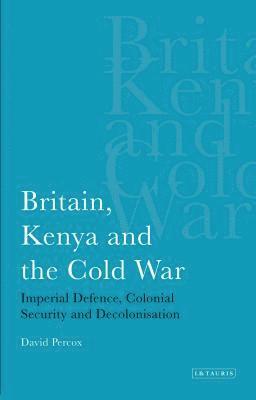 bokomslag Britain, Kenya and the Cold War