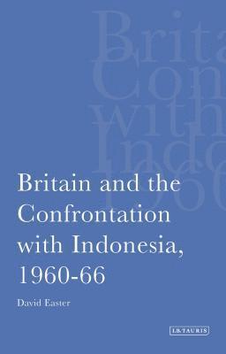 David Easter - Britain and the Confrontation with Indonesia, 1960-66, Häftad