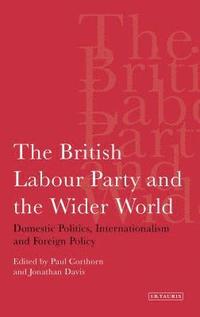 bokomslag The British Labour Party and the Wider World