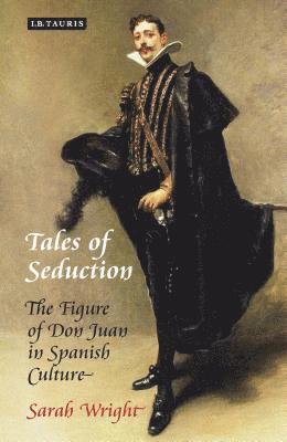 bokomslag Tales of Seduction: The Figure of Don Juan in Spanish Culture