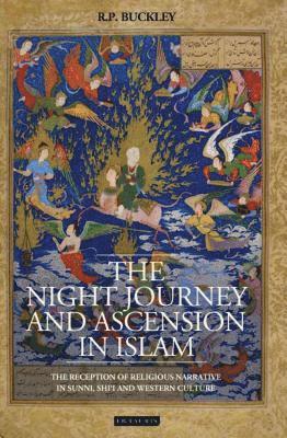 R. P. Buckley - The Night Journey and Ascension in Islam, Inbunden