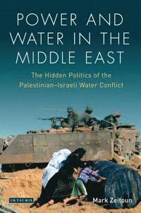 bokomslag Power and Water in the Middle East: The Hidden Politics of the Palestinian-Israeli Water Conflict