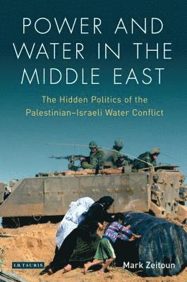 bokomslag Power and Water in the Middle East: The Hidden Politics of the Palestinian-Israeli Water Conflict