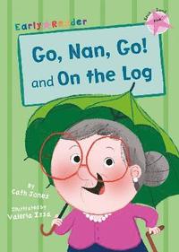 bokomslag Go, Nan, Go! and On the Log