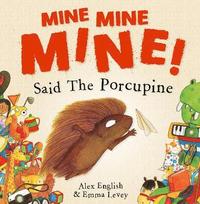 bokomslag Mine Mine Mine! Said The Porcupine