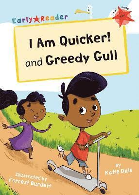 I Am Quicker and Greedy Gull 1
