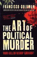 Francisco Goldman - Art of Political Murder, Häftad