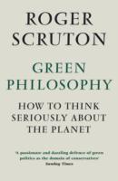 Roger Scruton - Green Philosophy, Häftad