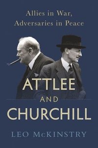 bokomslag Attlee and Churchill: Allies in War, Adversaries in Peace
