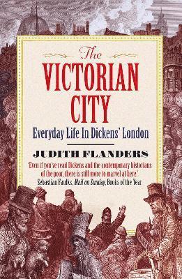 Judith Flanders - Victorian City, Häftad