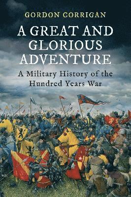 Gordon Corrigan - A Great and Glorious Adventure, Häftad