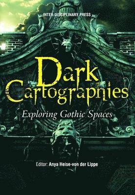 Dark Cartographies: Exploring Gothic Spaces