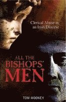 Tom Mooney - All the Bishops' Men: Clerical Abuse in an Irish Diocese, Häftad