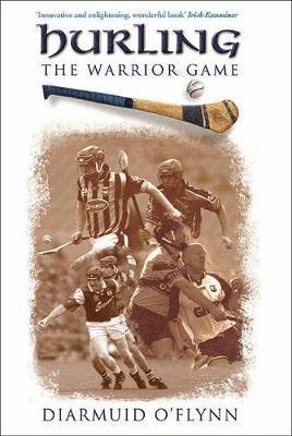 Diarmuid O'Flynn - Hurling: The Warrior Game, Häftad