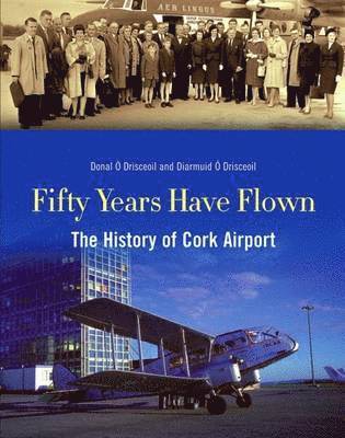 Fifty Years Have Flown: The History of Cork Airport