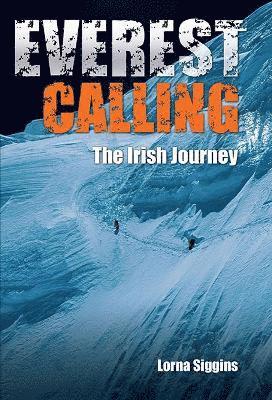 Lorna Siggins - Everest Calling: The Irish Journey, Inbunden