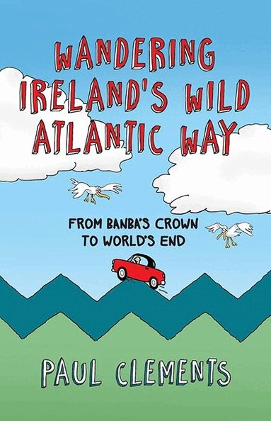 Paul Clements - Wandering Ireland's Wild Atlantic Way, Häftad