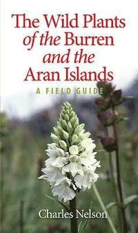 bokomslag The Wild Plants of the Burren & the Aran Islands