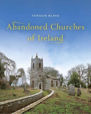 Abandoned Churches of Ireland 1