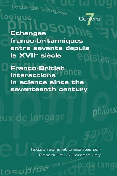 Robert Fox, Bernard Joly - Echanges Franco-britanniques Entre Savants Depuis Le XVIIe Siecle, Häftad