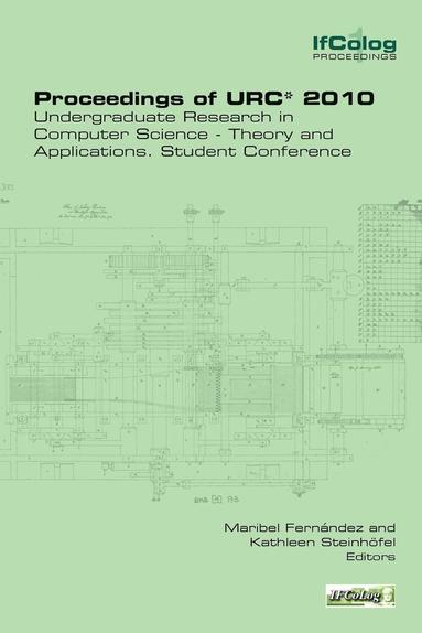 Maribel Fernandez, Kathleen Steinhoefel - Proceedings of URC* 2010. Undergraduate Research in Computer Science - Theory and Applications. Student Conference, Häftad
