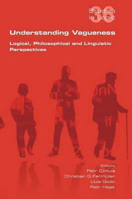Understanding Vagueness. Logical, Philosophical and Linguistic Perspectives 1