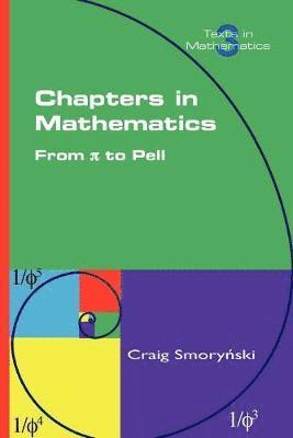 Craig Smorynski - Chapters in Mathematics. From Pi to Pell, Häftad