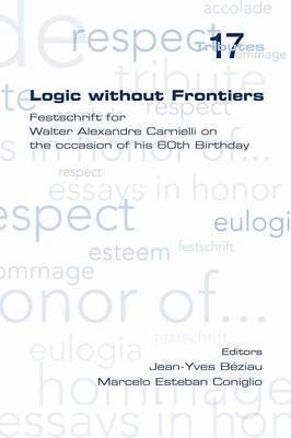 Logic without Frontiers. Festschrift for Walter Alexandre Carnielli on the Occasion of His 60th Birthday 1