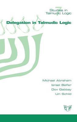 Michael Abraham, Israel Belfer, Dov Gabbay - Delegation in Talmudic Logic, Inbunden