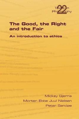 Mickey Gjerris, Morten Ebbe Juul Nielsen, Peter Sandoe - Good, the Right & the Fair, Häftad