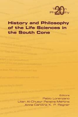 Pablo Lorenzano, Lilian Al-Chueyr Pereira Martins, Anna Carolina K. P. Regner - History and Philosophy of Life Sciences in the South Cone, Häftad