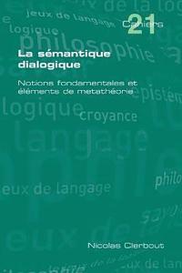 bokomslag La Semantique Dialogique. Notions Fondamentales Et Elements de Metatheorie