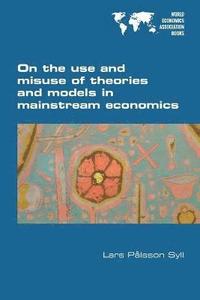 bokomslag On the use and misuse of theories and models in mainstream economics