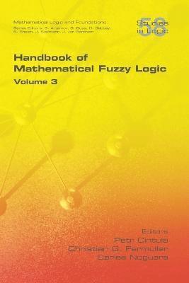 Handbook of Mathematical Fuzzy Logic, Volume 3 1