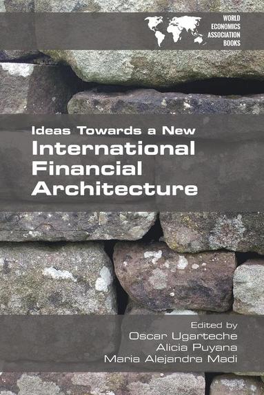 Oscar Ugarteche, Alicia Payana, Maria Alejandra Madi - Ideas Towards a New International Financial Architecture, Häftad
