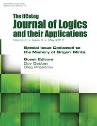 bokomslag Ifcolog Journal of Logics and their Applications. Special Issue Dedicated to the Memory of Grigory Mints. Volume 4, number 4