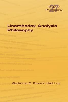 Guillermo E Rosado Haddock, Guillermo E. Rosado Haddock - Unorthodox Analytic Philosophy, Häftad