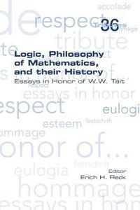 bokomslag Logic, Philosophy of Mathematics, and their History