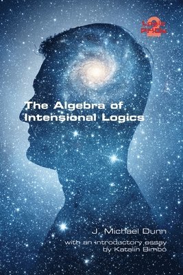 J Michael Dunn - Algebra of Intensional Logics, Häftad