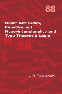 bokomslag Belief Attitudes, Fine-Grained Hyperintensionality and Type-Theoretic Logic