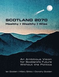 bokomslag SCOTLAND 2070. Healthy Wealthy Wise