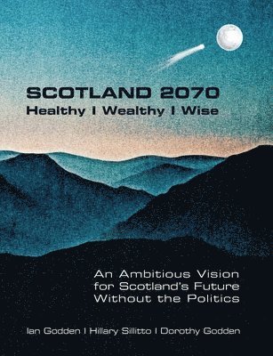 bokomslag SCOTLAND 2070. Healthy Wealthy Wise