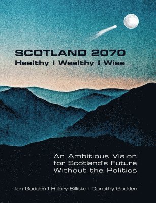 SCOTLAND 2070. Healthy Wealthy Wise 1