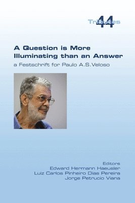 Question is More Illuminating than an Answer. A Festschrift for Paolo A. S. Veloso