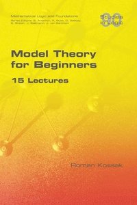 bokomslag Model Theory for Beginners. 15 Lectures