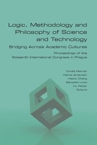 bokomslag Logic, Methodology and Philosophy of Science and Technology. Bridging Across Academic Cultures. Proceedings of the Sixteenth International Congress in Prague