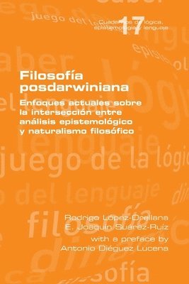 Rodrigo López-Orellana, E Joaquín Suárez-Ruíz, E. Joaquín Suárez-Ruíz, E. Joaquín - Filosofía posdarwiniana. Enfoques actuales sobre la intersección entre análisis epistemológico y naturalismo filosófico, Häftad