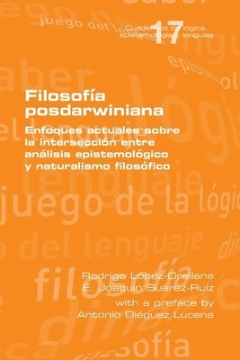 Filosofa posdarwiniana. Enfoques actuales sobre la interseccin entre anlisis epistemolgico y naturalismo filosfico 1